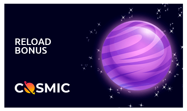 cosmicslot reload bonus